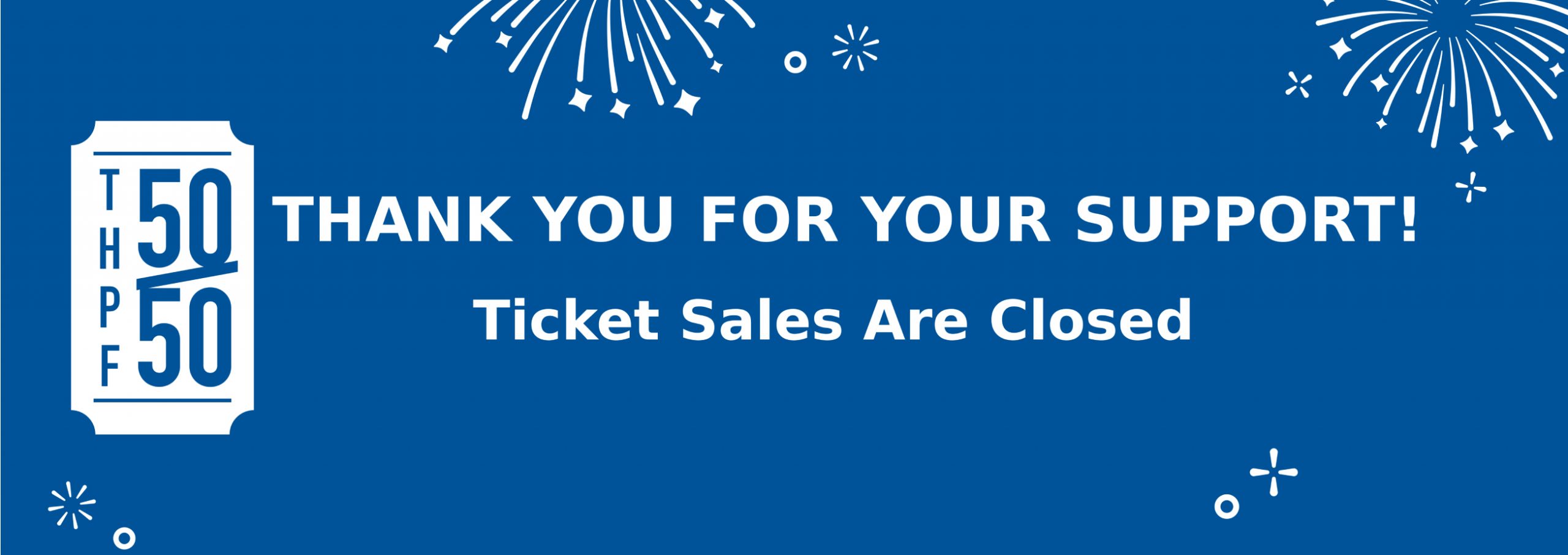 Ticket Sales Are Closed. Thank You For Your Support.
